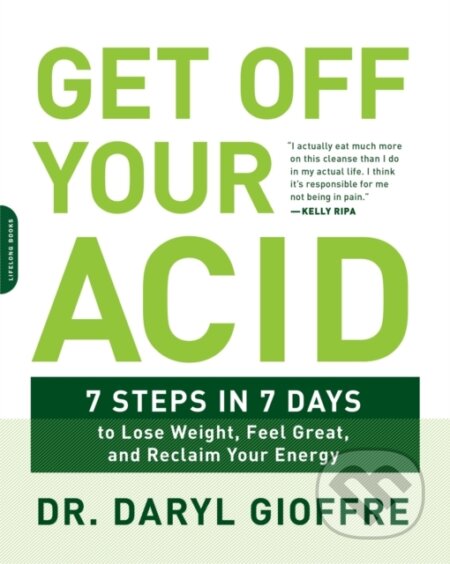 Kniha: Get Off Your Acid (Dr. Daryl Gioffre). , 2018 Kniha: Get Off Your Acid (Dr. Daryl Gioffre). , 2018
