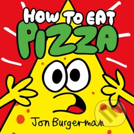 Kniha: How to Eat Pizza (Jon Burgerman). Oxford University Press, 2018 Kniha: How to Eat Pizza (Jon Burgerman). Oxford University Press, 2018