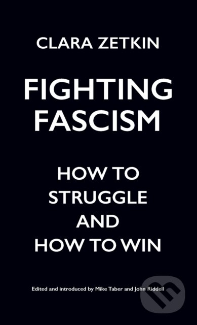 Kniha: Fighting Fascism (Clara Zetkin, Mike Taber a John Riddell). Haymarket Books, 2017 Kniha: Fighting Fascism (Clara Zetkin, Mike Taber a John Riddell). Haymarket Books, 2017