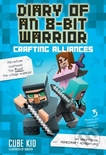 Kniha: Diary of an 8-Bit Warrior: Crafting Alliances (Cube Kid). Andrews McMeel, 2017 Kniha: Diary of an 8-Bit Warrior: Crafting Alliances (Cube Kid). Andrews McMeel, 2017