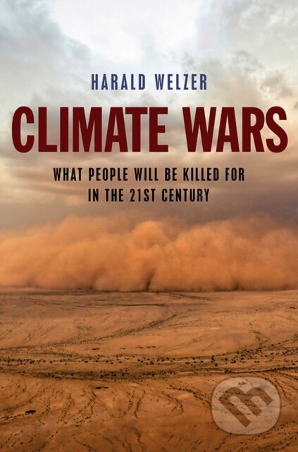 Kniha: Climate Wars (Harald Welzer). Polity Press, 2017 Kniha: Climate Wars (Harald Welzer). Polity Press, 2017