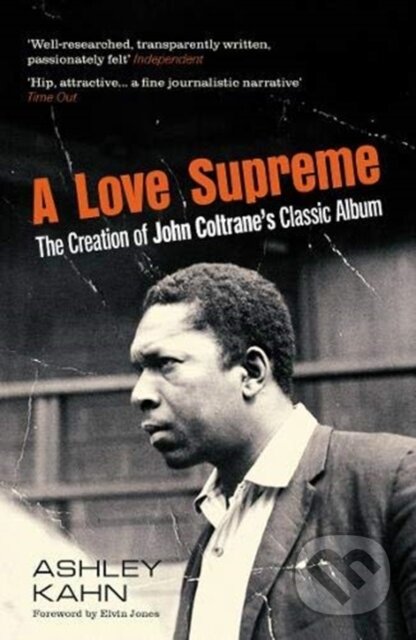 Kniha: A Love Supreme (Ashley Kahn). Granta Books, 2020 Kniha: A Love Supreme (Ashley Kahn). Granta Books, 2020