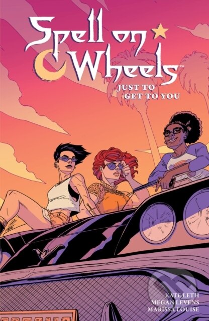 Kniha: Spell on Wheels Volume 2: Just to Get to You (Kate Leth, Megan Levens a Marissa Louise). , 2020 Kniha: Spell on Wheels Volume 2: Just to Get to You (Kate Leth, Megan Levens a Marissa Louise). , 2020