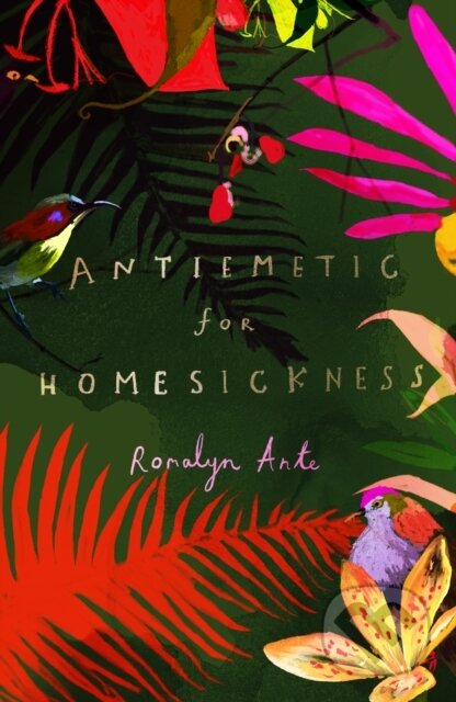 Kniha: Antiemetic for Homesickness (Romalyn Ante). Chatto and Windus, 2020 Kniha: Antiemetic for Homesickness (Romalyn Ante). Chatto and Windus, 2020