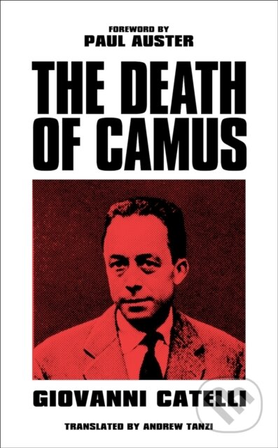 Kniha: The Death of Camus (Giovanni Catelli). C Hurst & Co Publishers, 2020 Kniha: The Death of Camus (Giovanni Catelli). C Hurst & Co Publishers, 2020