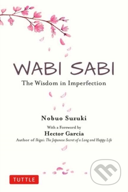 Kniha: Wabi Sabi (Nobuo Suzuki). Tuttle Publishing, 2021 Kniha: Wabi Sabi (Nobuo Suzuki). Tuttle Publishing, 2021