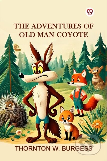Kniha: The Adventures of Old Man Coyote (Thornton W. Burgess). , 2025 Kniha: The Adventures of Old Man Coyote (Thornton W. Burgess). , 2025