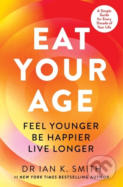 Kniha: Eat Your Age (Dr. Ian K. Smith). HQ, 2026 Kniha: Eat Your Age (Dr. Ian K. Smith). HQ, 2026