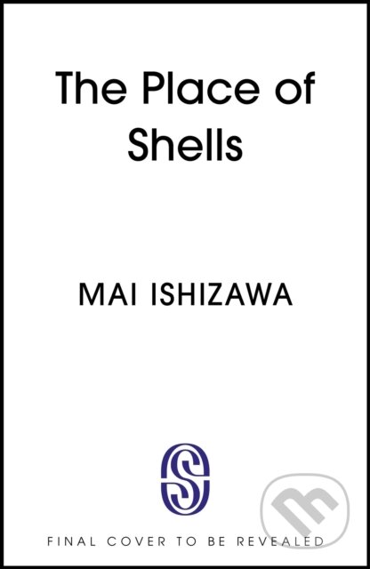Kniha: The Place of Shells (Mai Ishizawa). Sceptre, 2025 Kniha: The Place of Shells (Mai Ishizawa). Sceptre, 2025