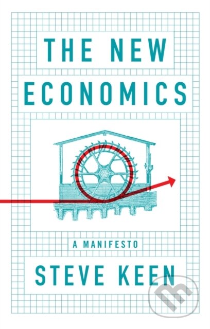 Kniha: The New Economics (Steve Keen). Polity Press, 2021 Kniha: The New Economics (Steve Keen). Polity Press, 2021
