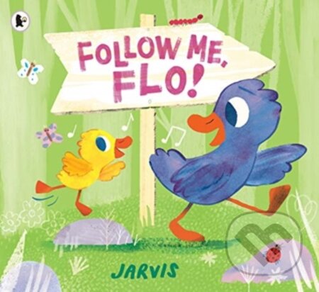 Kniha: Follow Me, Flo! (Jarvis). Walker books, 2021 Kniha: Follow Me, Flo! (Jarvis). Walker books, 2021