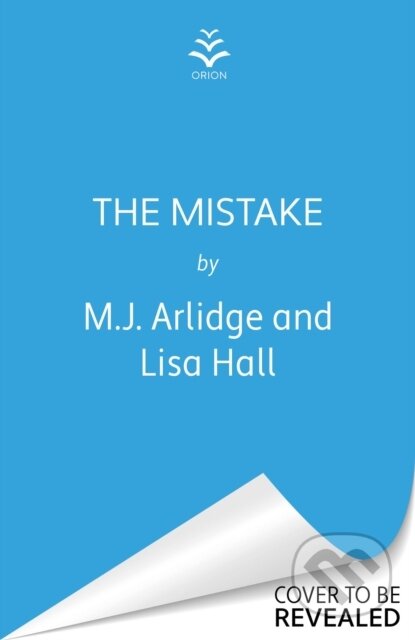 Kniha: The Mistake (Lisa Hall a M. J. Arlidge). Orion, 2025 Kniha: The Mistake (Lisa Hall a M. J. Arlidge). Orion, 2025