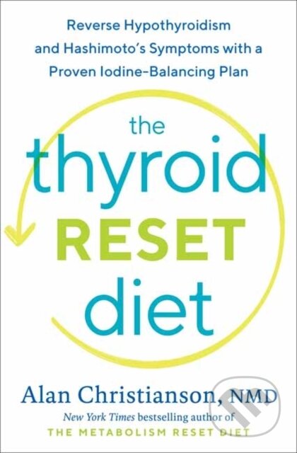 Kniha: The Thyroid Reset Diet (Alan a NMD Christianson). Rodale Press, 2021 Kniha: The Thyroid Reset Diet (Alan a NMD Christianson). Rodale Press, 2021