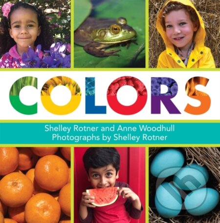 Kniha: Colors (Anne Woodhull a Shelley Rotner). Holiday house, 2021 Kniha: Colors (Anne Woodhull a Shelley Rotner). Holiday house, 2021