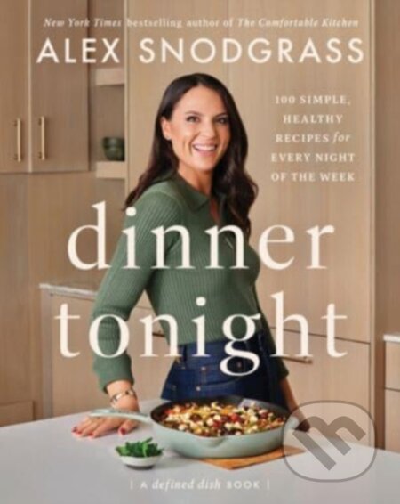 Kniha: Dinner Tonight (Alex Snodgrass). , 2024 Kniha: Dinner Tonight (Alex Snodgrass). , 2024