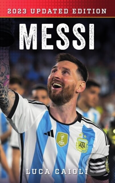 Kniha: Messi (Luca Caioli). Icon Books, 2022 Kniha: Messi (Luca Caioli). Icon Books, 2022