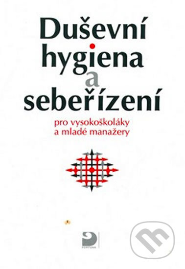 Kniha: Duševní hygiena a sebeřízení (Eva Bedrnová). Fortuna, 2011 Kniha: Duševní hygiena a sebeřízení (Eva Bedrnová). Fortuna, 2011