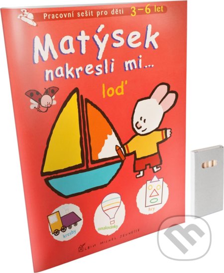 Kniha: Matýsek nakresli mi… loď (Yves Got). Ella & Max, 2014 Kniha: Matýsek nakresli mi… loď (Yves Got). Ella & Max, 2014