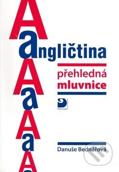 Kniha: Angličtina přehledná mluvnice (Danuše Bednářová). Fortuna, 2010 Kniha: Angličtina přehledná mluvnice (Danuše Bednářová). Fortuna, 2010