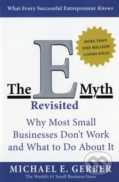 Kniha: The E-myth Revisited (Michael E. Gerber). HarperCollins, 1994 Kniha: The E-myth Revisited (Michael E. Gerber). HarperCollins, 1994