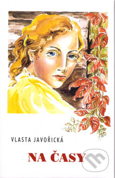 Kniha: Na časy (Irena Šmalcová a Vlasta Javořická). Akcent, 2005 Kniha: Na časy (Irena Šmalcová a Vlasta Javořická). Akcent, 2005