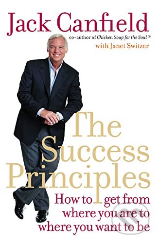 Kniha: The Success Principles (Jack Canfield a Janet Switzer). Element, 2005 Kniha: The Success Principles (Jack Canfield a Janet Switzer). Element, 2005