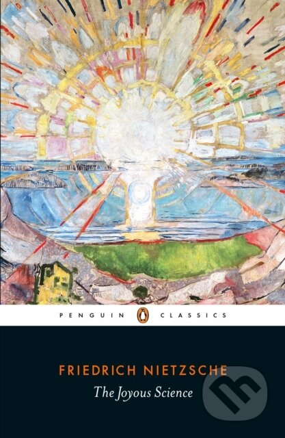 Kniha: The Joyous Science (Friedrich Nietzsche a R. Kevin Hill). Penguin Classics, 2018 Kniha: The Joyous Science (Friedrich Nietzsche a R. Kevin Hill). Penguin Classics, 2018