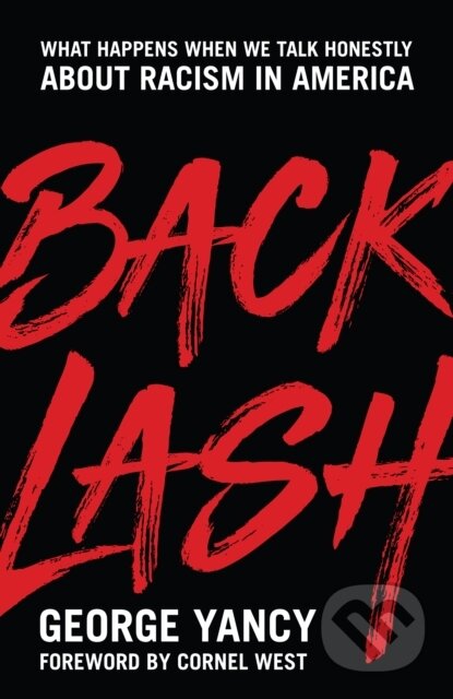 Kniha: Backlash (George Yancy). Rowman & Littlefield, 2018 Kniha: Backlash (George Yancy). Rowman & Littlefield, 2018