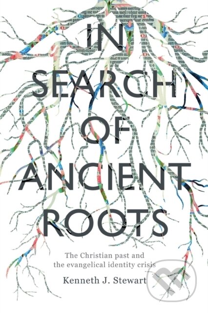 Kniha: In Search of Ancient Roots (Kenneth J Stewart). Apollo, 2017 Kniha: In Search of Ancient Roots (Kenneth J Stewart). Apollo, 2017