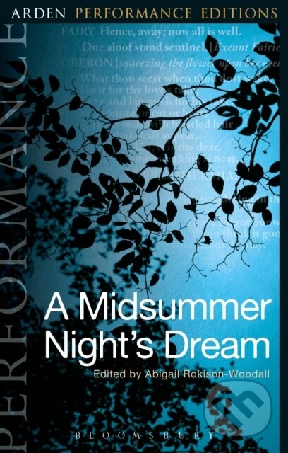 Kniha: A Midsummer Night's Dream: Arden Performance Editions (William Shakespeare). , 2017 Kniha: A Midsummer Night's Dream: Arden Performance Editions (William Shakespeare). , 2017