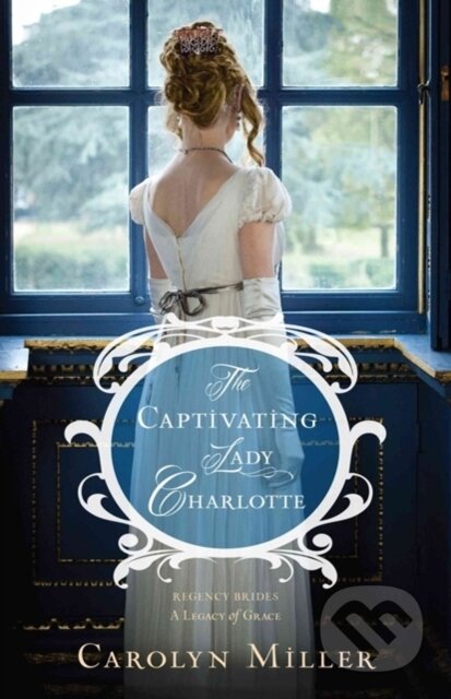 Kniha: The Captivating Lady Charlotte (Carolyn Miller). , 2017 Kniha: The Captivating Lady Charlotte (Carolyn Miller). , 2017