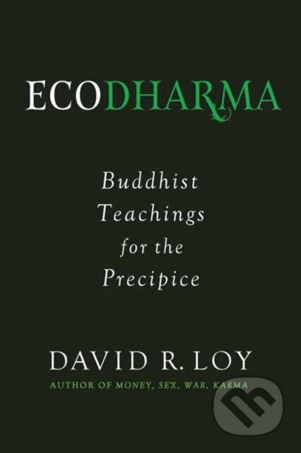 Kniha: Ecodharma (David Loy). Wisdom Publications, 2019 Kniha: Ecodharma (David Loy). Wisdom Publications, 2019