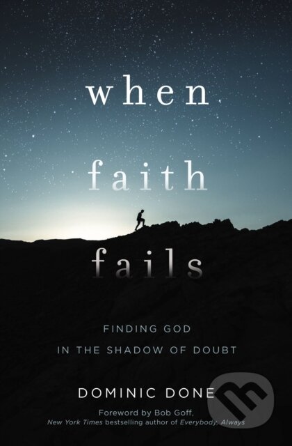 Kniha: When Faith Fails (Dominic Done). Thomas Nelson Publishers, 2019 Kniha: When Faith Fails (Dominic Done). Thomas Nelson Publishers, 2019