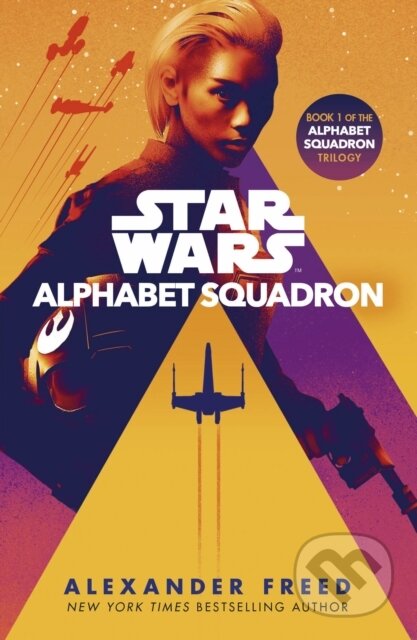 Kniha: Star Wars: Alphabet Squadron (Alexander Freed). Arrow Books, 2020 Kniha: Star Wars: Alphabet Squadron (Alexander Freed). Arrow Books, 2020