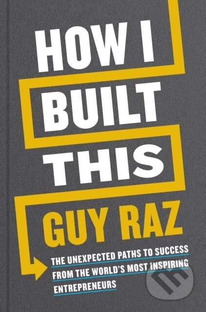 Kniha: How I Built This (Guy Raz). Mariner Books, 2020 Kniha: How I Built This (Guy Raz). Mariner Books, 2020