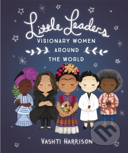 Kniha: Little Leaders: Visionary Women Around the World (Vashti Harrison). Puffin Books, 2020 Kniha: Little Leaders: Visionary Women Around the World (Vashti Harrison). Puffin Books, 2020