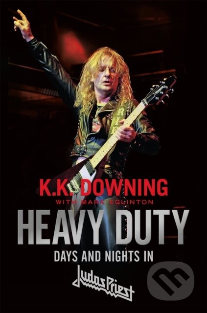 Kniha: Heavy Duty (K. K. Downing). Constable, 2018 Kniha: Heavy Duty (K. K. Downing). Constable, 2018