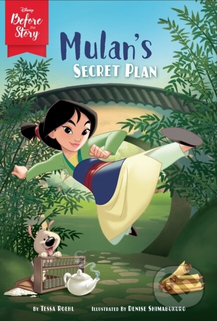 Kniha: Disney Before the Story: Mulan's Secret Plan (Tessa Roehl). Disney Press, 2020 Kniha: Disney Before the Story: Mulan's Secret Plan (Tessa Roehl). Disney Press, 2020