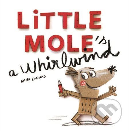 Kniha: Little Mole is a Whirlwind (Anna Llenas). Templar, 2018 Kniha: Little Mole is a Whirlwind (Anna Llenas). Templar, 2018