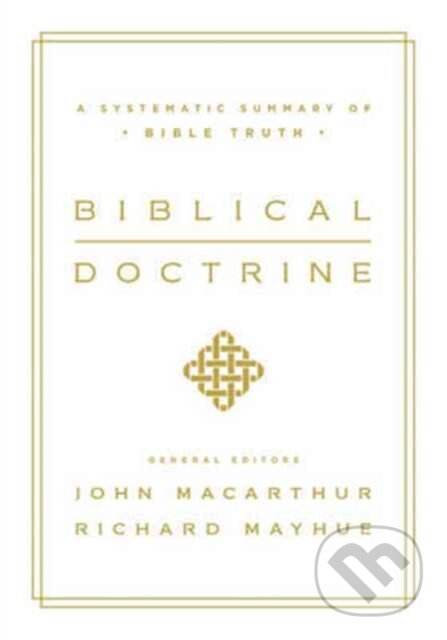 Kniha: Biblical Doctrine (John MacArthur a Richard Mayhue). Crossway Books, 2017 Kniha: Biblical Doctrine (John MacArthur a Richard Mayhue). Crossway Books, 2017