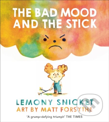 Kniha: The Bad Mood and the Stick (Lemony Snicket). Andersen, 2018 Kniha: The Bad Mood and the Stick (Lemony Snicket). Andersen, 2018
