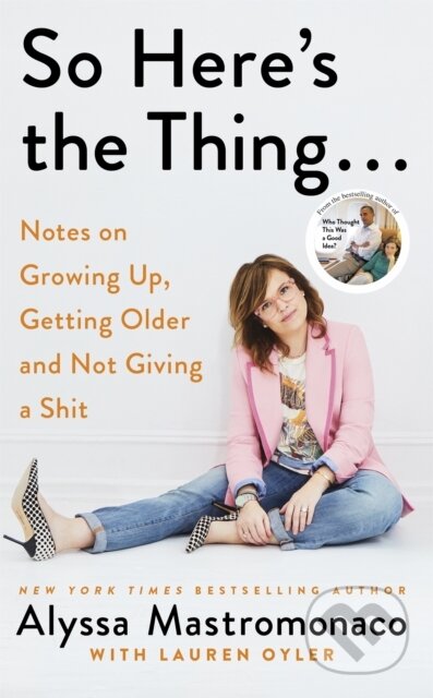 Kniha: So Here's the Thing (Alyssa Mastromonaco a Lauren Oyler). Little, Brown, 2019 Kniha: So Here's the Thing (Alyssa Mastromonaco a Lauren Oyler). Little, Brown, 2019