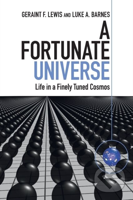 Kniha: A Fortunate Universe (Geraint F. Lewis a Luke A. Barnes). Cambridge University Press, 2020 Kniha: A Fortunate Universe (Geraint F. Lewis a Luke A. Barnes). Cambridge University Press, 2020