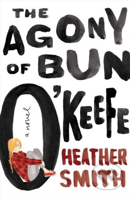 Kniha: the Agony of Bun O'Keefe (Heather T. Smith). Plume, 2019 Kniha: the Agony of Bun O'Keefe (Heather T. Smith). Plume, 2019