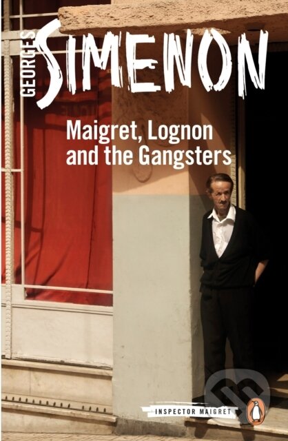 Kniha: Maigret, Lognon and the Gangsters (Georges Simenon). Penguin Classics, 2017 Kniha: Maigret, Lognon and the Gangsters (Georges Simenon). Penguin Classics, 2017