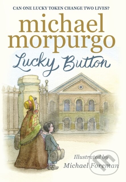 Kniha: Lucky Button (Sir Michael Morpurgo). Walker books, 2017 Kniha: Lucky Button (Sir Michael Morpurgo). Walker books, 2017