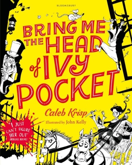 Kniha: Bring Me the Head of Ivy Pocket (Caleb Krisp). Bloomsbury, 2017 Kniha: Bring Me the Head of Ivy Pocket (Caleb Krisp). Bloomsbury, 2017