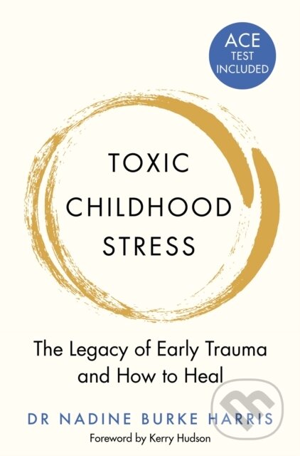 Kniha: Toxic Childhood Stress (Dr Nadine Burke Harris). Bluebird, 2020 Kniha: Toxic Childhood Stress (Dr Nadine Burke Harris). Bluebird, 2020