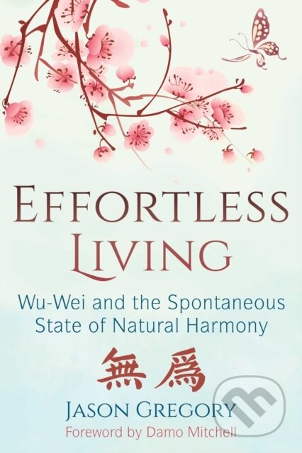 Kniha: Effortless Living (Jason Gregory). , 2018 Kniha: Effortless Living (Jason Gregory). , 2018