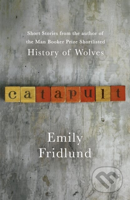 Kniha: Catapult (Emily Fridlund). Weidenfeld and Nicolson, 2018 Kniha: Catapult (Emily Fridlund). Weidenfeld and Nicolson, 2018